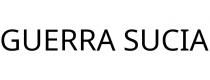 GUERRA SUCIA