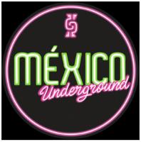 MÉXICO UNDERGROUND