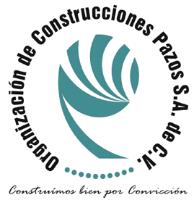 ORGANIZACIÓN DE CONSTRUCCIONES PAZOS; S.A. DE C.V. CONSTRUIMOS BIEN POR CONVICCION