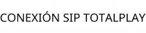 CONEXIÓN SIP TOTALPLAY