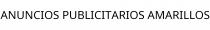 ANUNCIOS PUBLICITARIOS AMARILLOS
