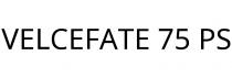 VELCEFATE 75 PS