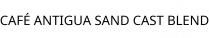 CAFÉ ANTIGUA SAND CAST BLEND