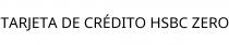 TARJETA DE CRÉDITO HSBC ZERO