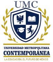 UMC UNIVERSIDAD METROPOLITANA CONTEMPORÁNEA LA EDUCACIÓN; EL FUTURO DE MÉXICO