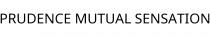 PRUDENCE MUTUAL SENSATION