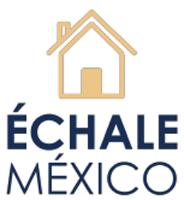 ÉCHALE MÉXICO