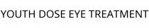 YOUTH DOSE EYE TREATMENT