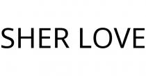 SHER LOVE