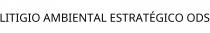 LITIGIO AMBIENTAL ESTRATÉGICO ODS