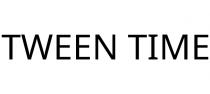TWEEN TIME