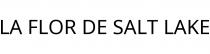 LA FLOR DE SALT LAKE