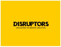 DISRUPTORS ENCUENTRO DE MENTES CREATIVAS