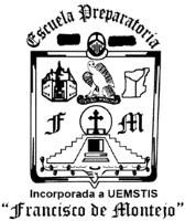 ESCUELA PREPARATORIA FRANCISCO DE MONTEJO