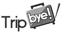 TRIP BYE!