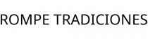 ROMPE TRADICIONES