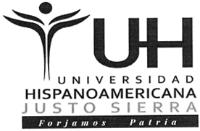 UH UNIVERSIDAD HISPANOAMERICANA JUSTO SIERRA