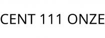 CENT 111 ONZE