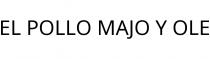 EL POLLO MAJO Y OLE