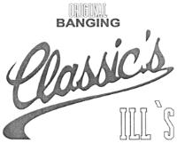 BANGING CLASSIC´S ILL´S