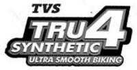 TVS TRU4 SYNTHETIC ULTRA SMOOTH BIKING