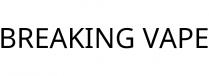 BREAKING VAPE