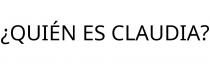 ¿QUIÉN ES CLAUDIA?