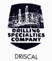DRISCAL DRILLING SPECIALTIES COMPANY