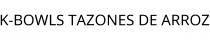 K-BOWLS TAZONES DE ARROZ