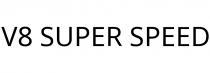 V8 SUPER SPEED