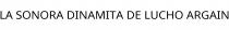 LA SONORA DINAMITA DE LUCHO ARGAIN