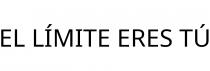 EL LÍMITE ERES TÚ
