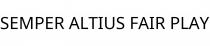 SEMPER ALTIUS FAIR PLAY