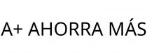 A+ AHORRA MÁS