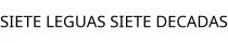 SIETE LEGUAS SIETE DECADAS