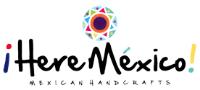 ¡HERE MÉXICO! MEXICAN HANDCRAFTS