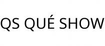 QS QUÉ SHOW