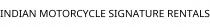 INDIAN MOTORCYCLE SIGNATURE RENTALS