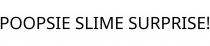 POOPSIE SLIME SURPRISE!