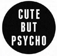 CUTE BUT PSYCHO