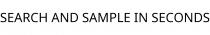 SEARCH AND SAMPLE IN SECONDS
