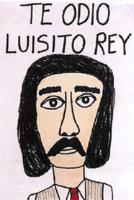 TE ODIO LUISITO REY