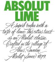 ABSOLUT LIME A SUPERB VODKA WITH A TASTE OF LIME. THIS CITRUS TWIST IS AN ABSOLUT CLASSIC. CRAFTED IN THE VILLAGE OF AHUS; SWEDEN. ABSOLUT SINCE 1879.