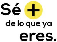 SÉ + DE LO QUE YA ERES.