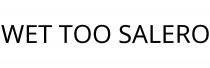 WET TOO SALERO