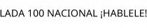 LADA 100 NACIONAL ¡HABLELE!