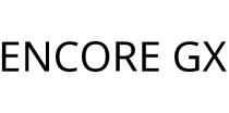 ENCORE GX