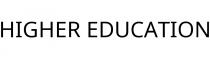 HIGHER EDUCATION