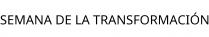 SEMANA DE LA TRANSFORMACIÓN