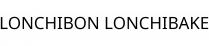 LONCHIBON LONCHIBAKE